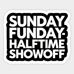 Sunday Funday Halftime Show Sticker